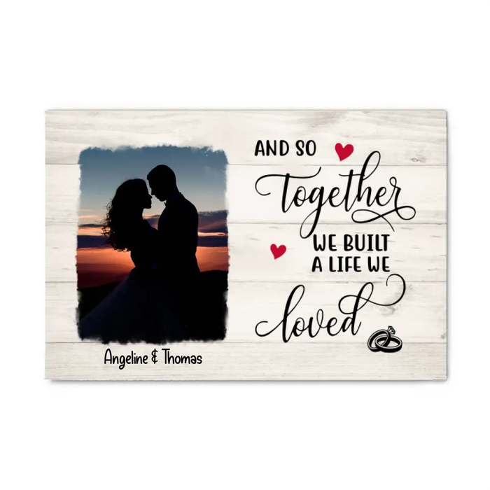 Personalized Canvas, And So Together We Built A Life We Loved, Anniversary Gifts For Couples