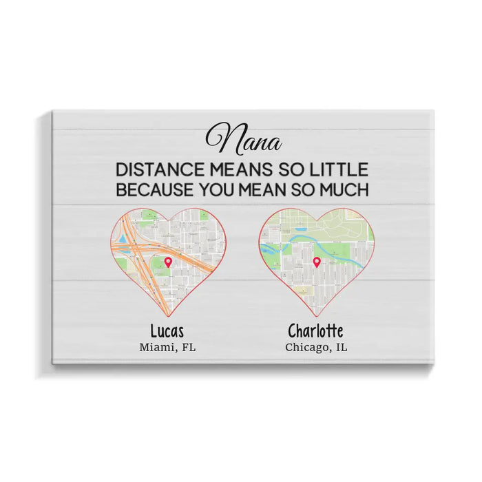 Personalized Canvas - Distance Means So Little Because You Mean So Much, Custom Gift For Family Members