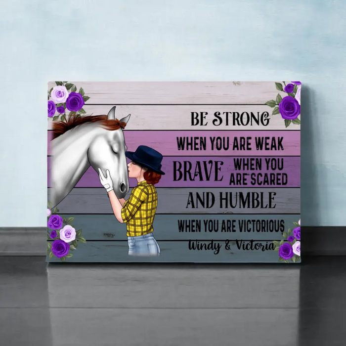 Personalized Canvas, Be Strong When You Are Weak, Horse Girl, Gift For Horse Lovers