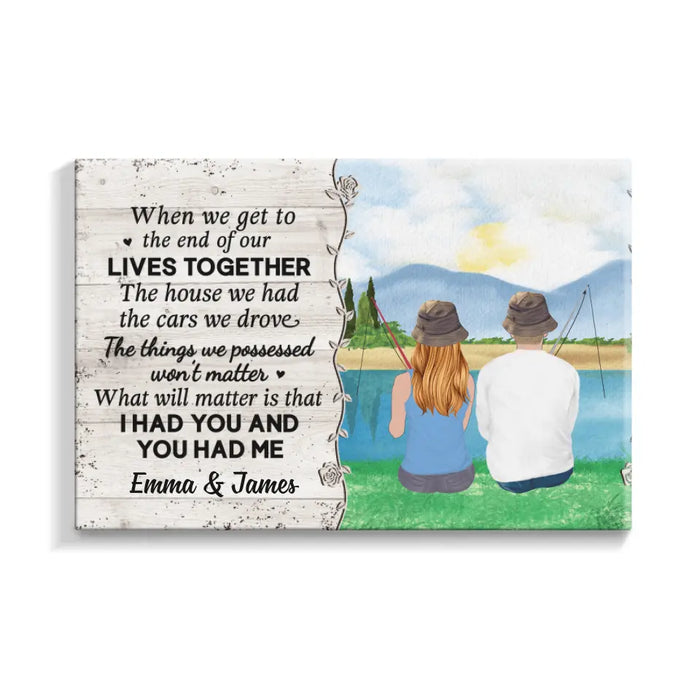 Personalized Canvas, When We Get To The End Of Our Lives Together, Fishing Couple, Gift For Fishing Fans