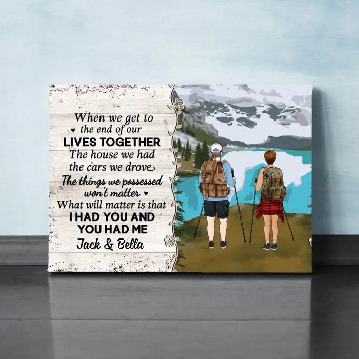 Personalized Canvas, When We Get To The End Of Our Lives Together, Hiking Couple, Gift For Hiking Fans