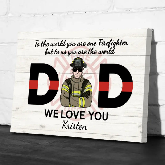 Dad, We Love You - Personalized Gifts Custom Firefighter Canvas for Dad, Firefighter Gifts