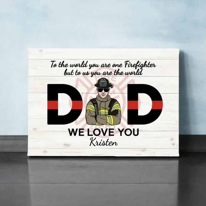 Dad, We Love You - Personalized Gifts Custom Firefighter Canvas for Dad, Firefighter Gifts