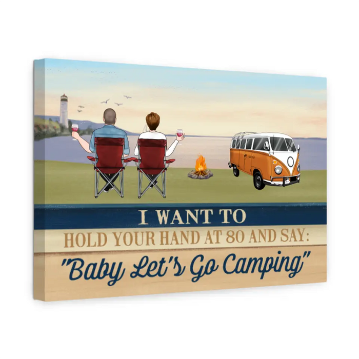 Personalized Canvas, I Want To Hold Your Hand At 80 And Say Baby Let's Go Camping, Gifts For Camping Lovers, Gifts For Couple