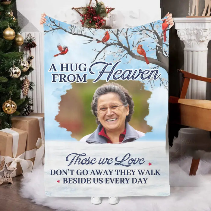 A Hug From Heaven Those We Love Don't Go Away They Walk Beside Us Every Day - Personalized Photo Upload Gifts Custom Memorial Blanket For Loss Of Loved Ones