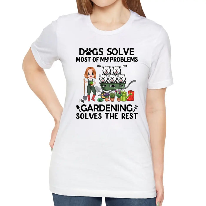 Dogs Solve Most Of Problems Gardening Solves The Rest - Personalized Shirt For Dog Lovers, Gardeners