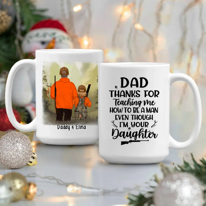 Personalized Mug, Thanks For Teaching Me How To Be A Man, Hunting Father And Daughter, Gift For Hunting Family, Father, Daughter