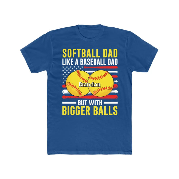 Softball Dad Like Baseball But with Bigger Balls Personalized Gifts Custom Shirt for Dad Funny Fathers Day Shirt GearLit