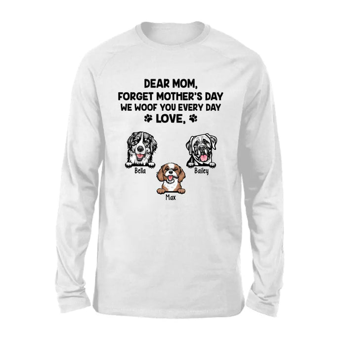 Forget Mother's Day We Woof you Every Day - Personalized Shirt For Dog Lovers, For Dog Mom