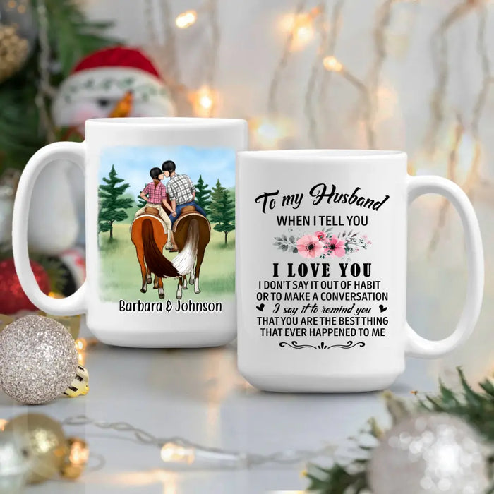To My Husband - Personalized Gifts Custom Horse Mug For Him For Couples For Him, Horse Lovers