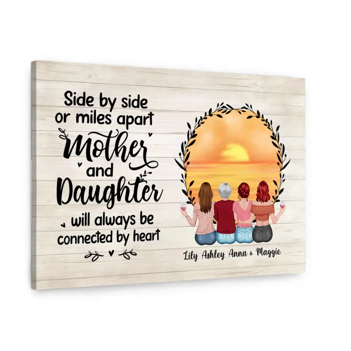 Side By Side Or Miles Apart Mother And Daughter Will Always Be Connected By Heart - Personalized Gifts Custom Canvas For Mother, Mother And Daughters