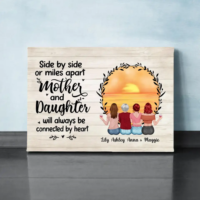 Side By Side Or Miles Apart Mother And Daughter Will Always Be Connected By Heart - Personalized Gifts Custom Canvas For Mother, Mother And Daughters