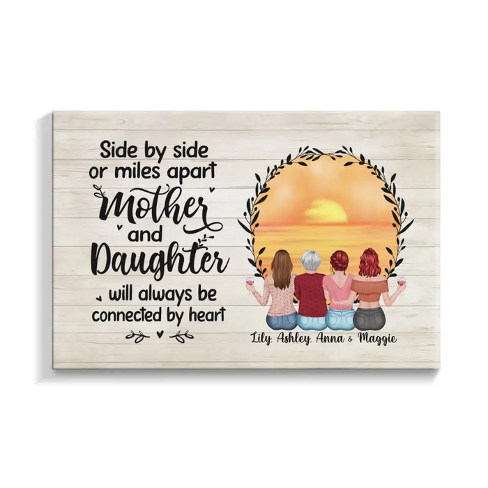 Side By Side Or Miles Apart Mother And Daughter Will Always Be Connected By Heart - Personalized Gifts Custom Canvas For Mother, Mother And Daughters