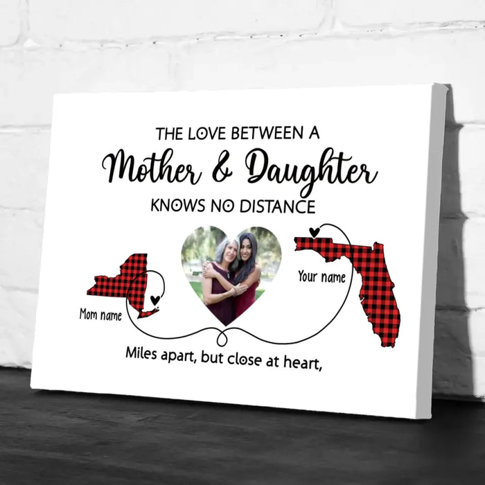 The Love Between Mother and Daughter Knows No Distance - Personalized Upload Photo Gifts Custom Canvas for Mom, Mother's Gift