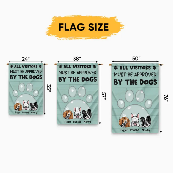 All Visitors Must Be Approved By The Dogs - Personalized Gifts Custom House Flag Dog Lovers
