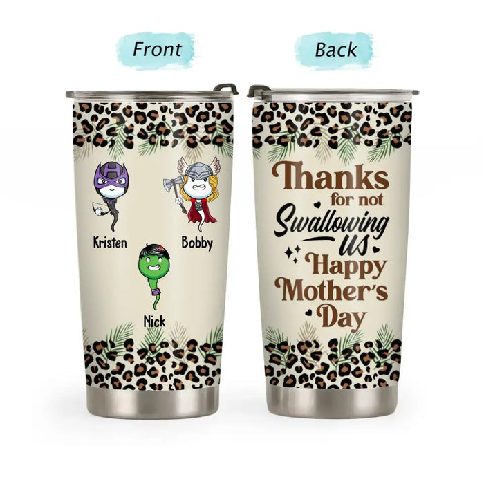 Thanks For Not Swallowing Us - Personalized Gifts Custom Tumbler for Mom, Funny Mother's Day Gift