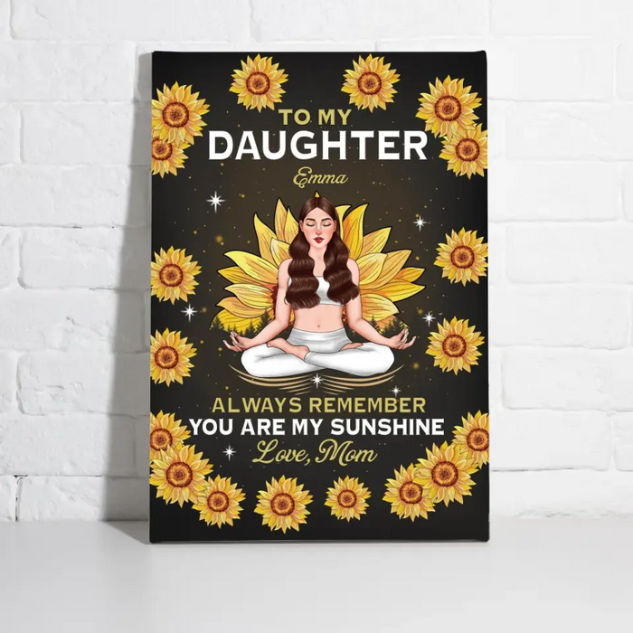 Personalized Canvas, To My Daughter, Always Remember You Are My Sunshine, Gift For Yoga Lovers, Gift For Daughters