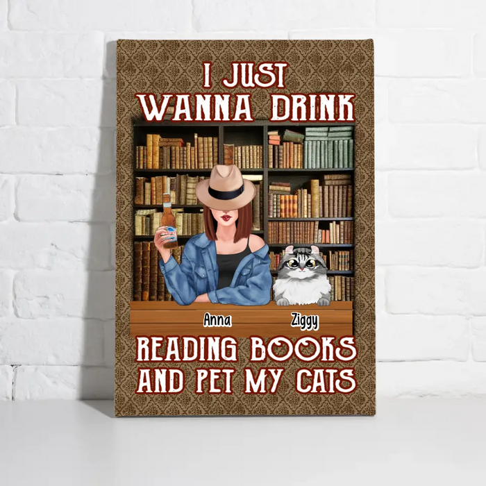 I Just Wanna Drink, Reading Books, and Pet My Cats - Personalized Gifts Custom Book Canvas for Her, Book Lovers