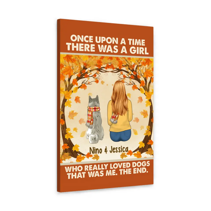 Personalized Canvas, Once Upon A Time There Was A Girl Who Really Loves Dogs - Fall Gift, Gift For Dog Lovers