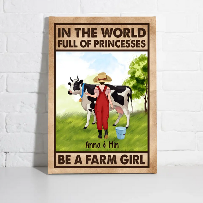 Personalized Canvas/Poster, In The World Full Of Princesses Be A Farm Girl, Gift For Farmers And Cow Lovers