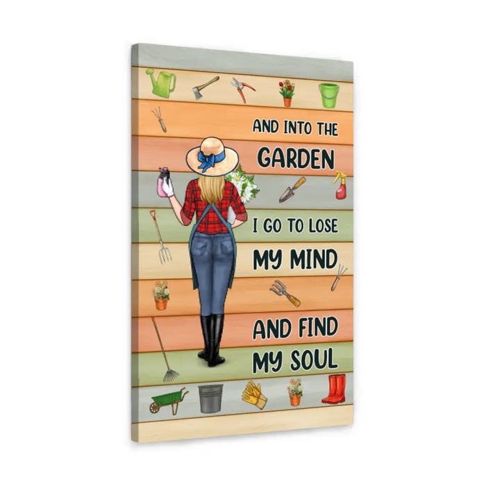 Personalized Canvas, And Into The Garden I Go To Lose My Mind And My Soul, Gift For Gardening Lovers