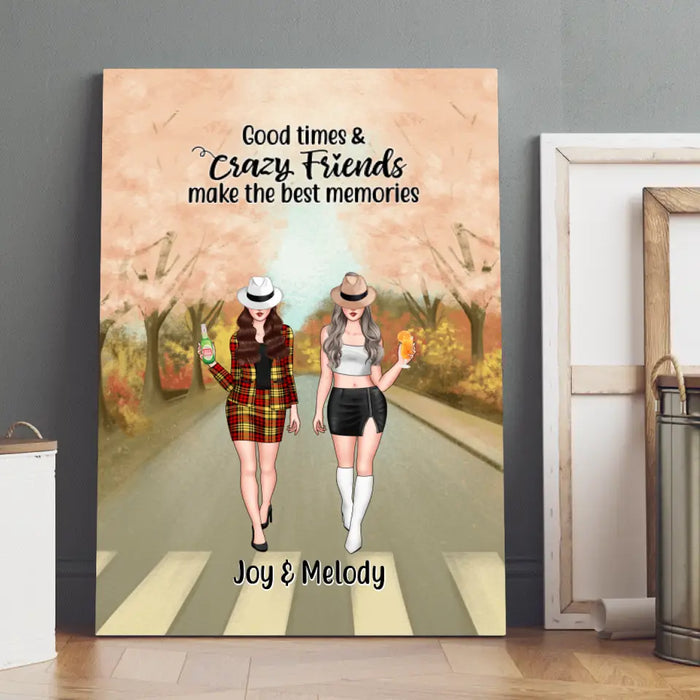 Good Times And Crazy Friends Make The Best Memories - Personalized Canvas For Friends, For Besties