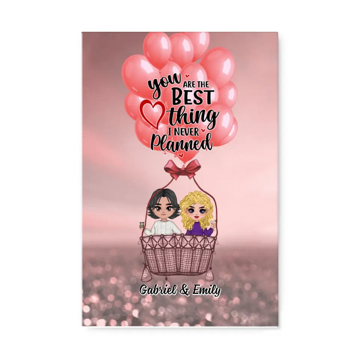 You Are The Best Thing I Never Planned - Personalized Canvas For Couples, Him, Her, Valentine's Day