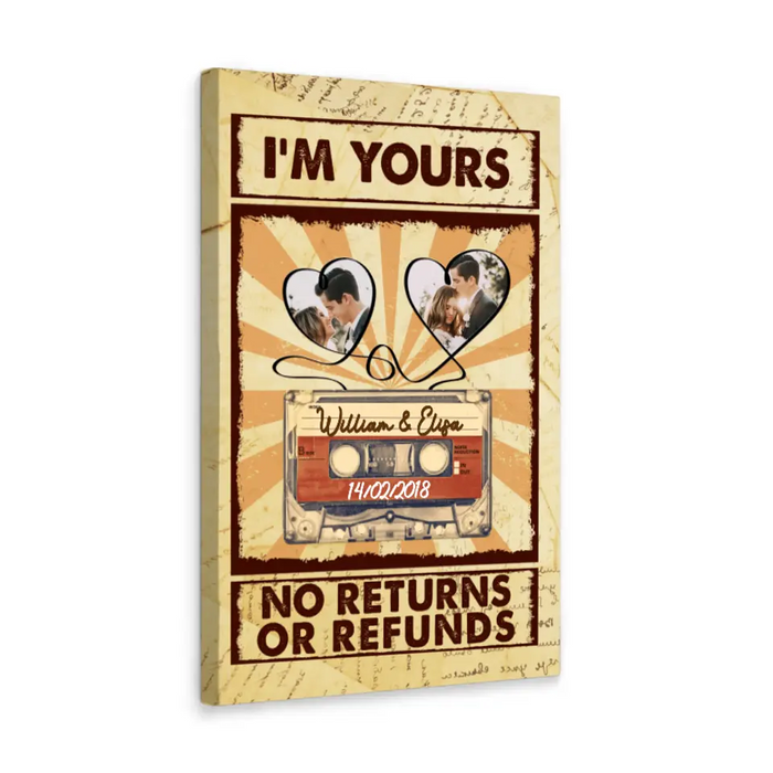 I'm Yours No Returns Or Refunds - Custom Canvas Photo Upload For Couples, Him, Her, Anniversary