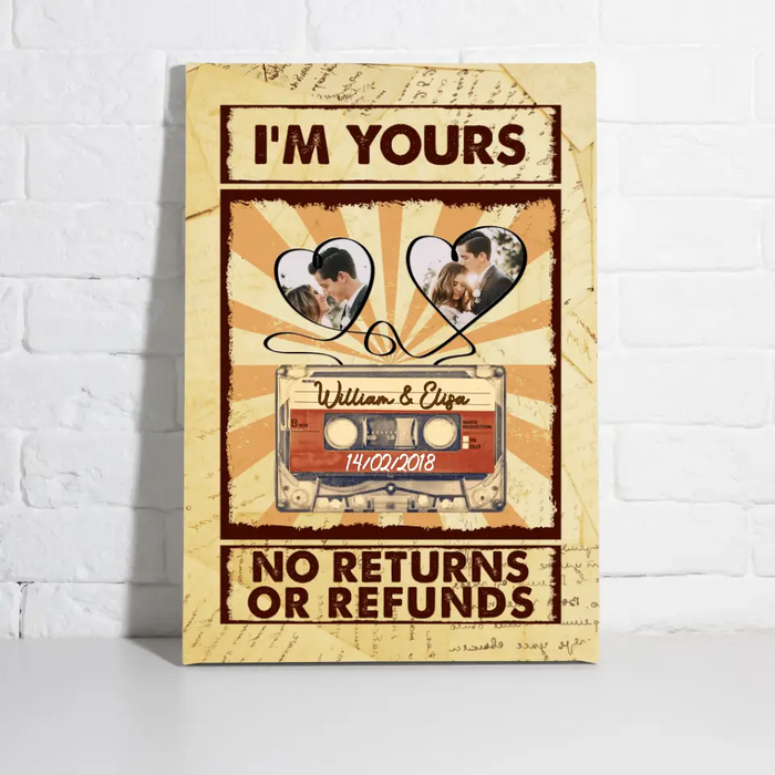 I'm Yours No Returns Or Refunds - Custom Canvas Photo Upload For Couples, Him, Her, Anniversary