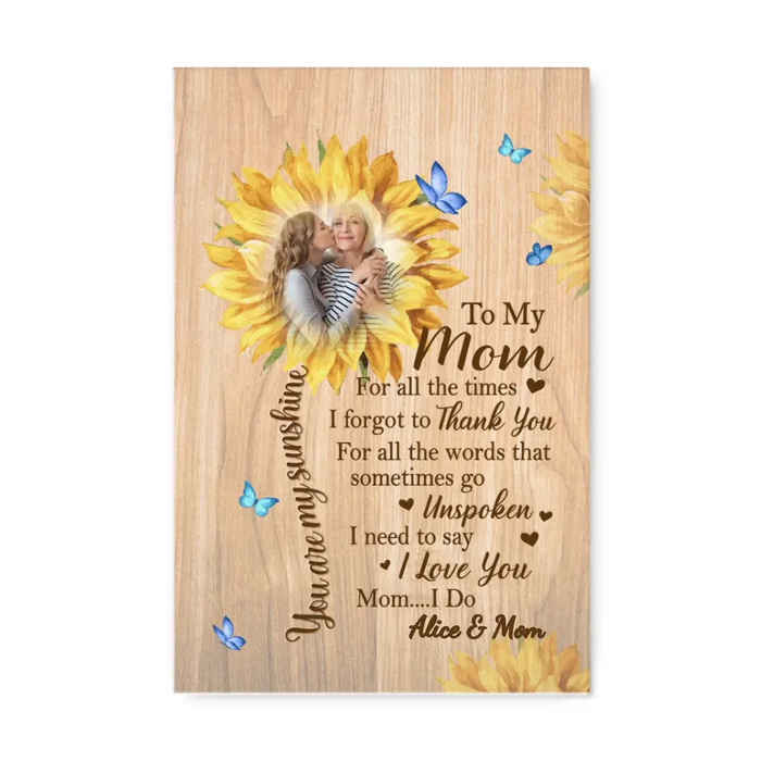 To My Mom I Need To Say I Love You - Custom Canvas Photo Upload For Mom, For Her, Mother's Day