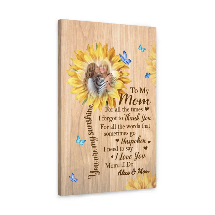 To My Mom I Need To Say I Love You - Custom Canvas Photo Upload For Mom, For Her, Mother's Day