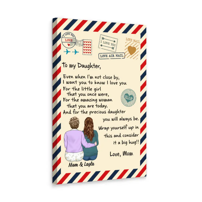 To My Daughter Even When I'm Not Close By - Personalized Canvas For Daughter, For Her