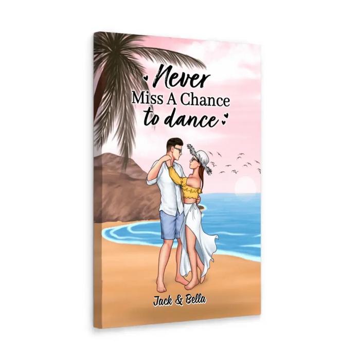 Never Miss A Chance To Dance - Personalized Canvas For Couples, Beach, Dancing