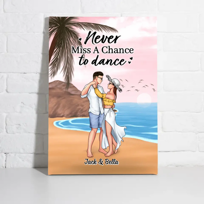 Never Miss A Chance To Dance - Personalized Canvas For Couples, Beach, Dancing