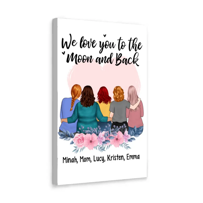 We Love You To The Moon And Back - Personalized Canvas For Mom, Daughters, Mother's Day