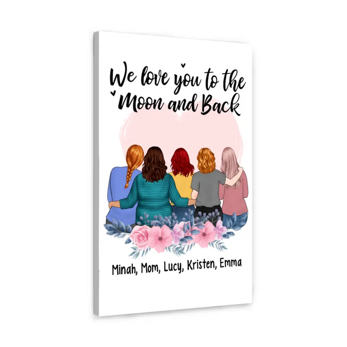 We Love You To The Moon And Back - Personalized Canvas For Mom, Daughters, Mother's Day