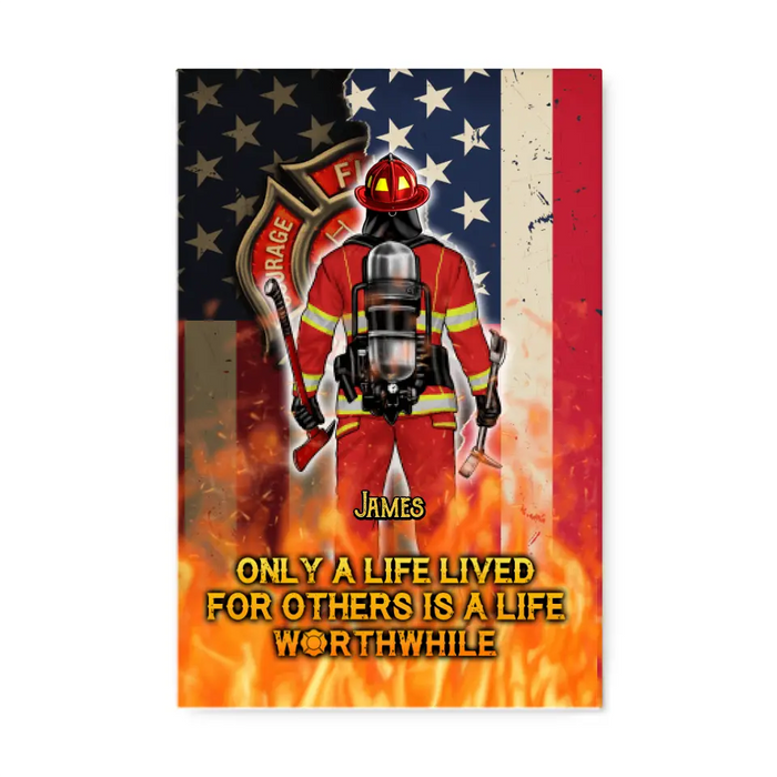 Only A Life Lived For Others Is A Life Worthwhile - Personalized Canvas For Him, Her, Firefighter