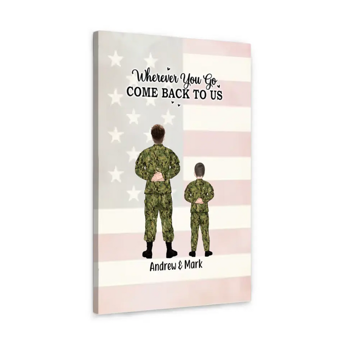 Wherever You Go, Come Back to Us -  Personalized Gifts Custom Military Canvas for Dad, Military Gift, Father's Day Gifts