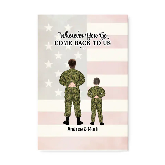 Wherever You Go, Come Back to Us -  Personalized Gifts Custom Military Canvas for Dad, Military Gift, Father's Day Gifts