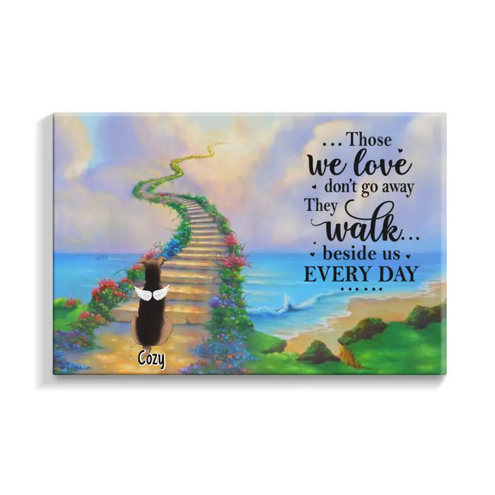 Those We Love Don't Go Away, They Walk Beside Us Every Day - Personalized Canvas For Dog, Cat Lovers, Memorial