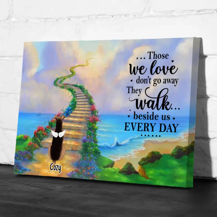 Those We Love Don't Go Away, They Walk Beside Us Every Day - Personalized Canvas For Dog, Cat Lovers, Memorial