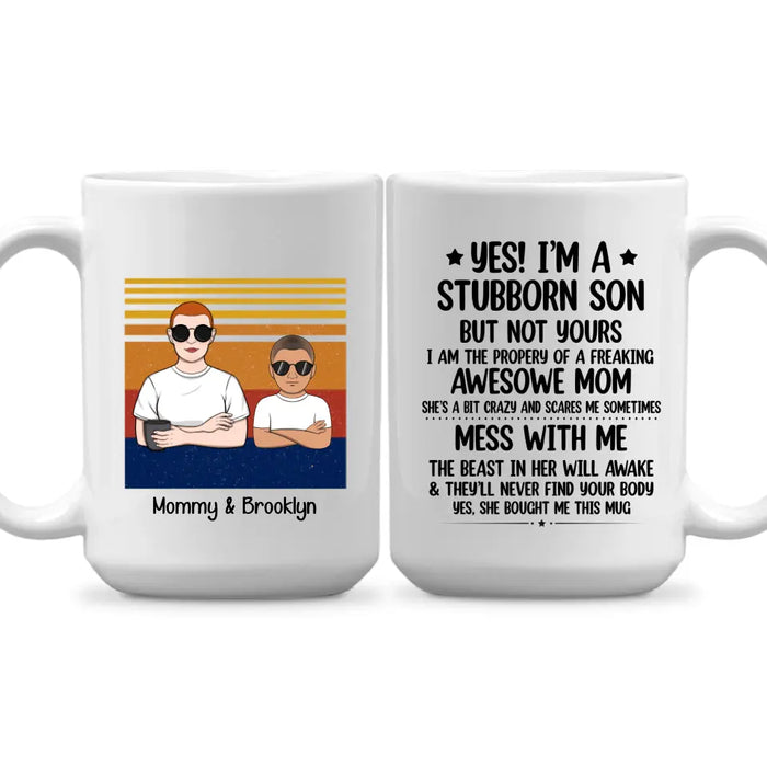 Yes, I'm a Stubborn Son - Personalized Gifts Custom Mug for Mom and Son