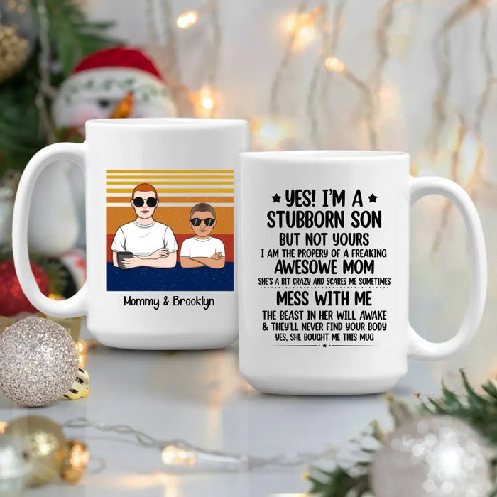 Yes, I'm a Stubborn Son - Personalized Gifts Custom Mug for Mom and Son