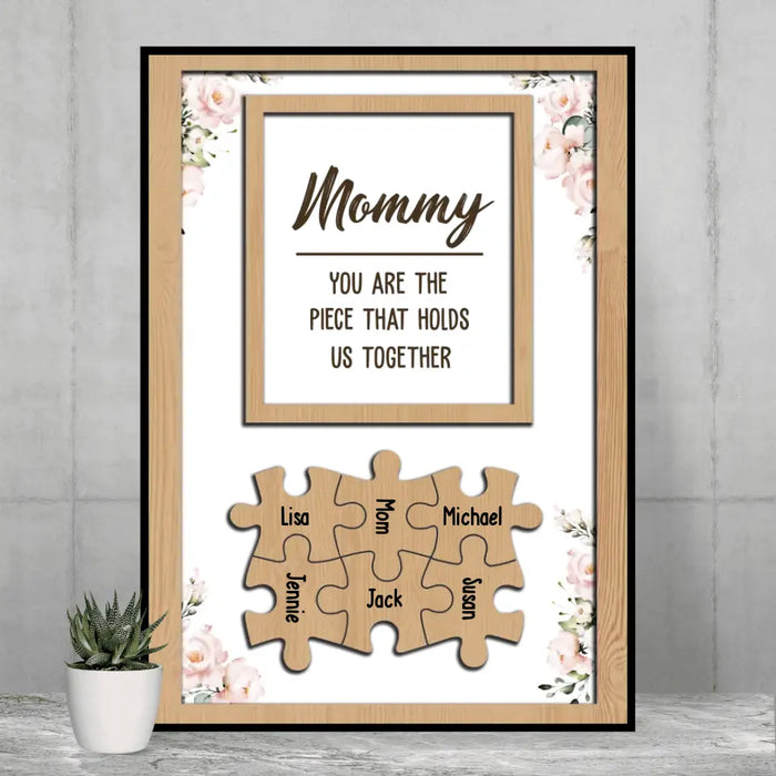 Mommy You Are The Piece That Holds Us Together - Personalized Gifts Custom Poster For Mom