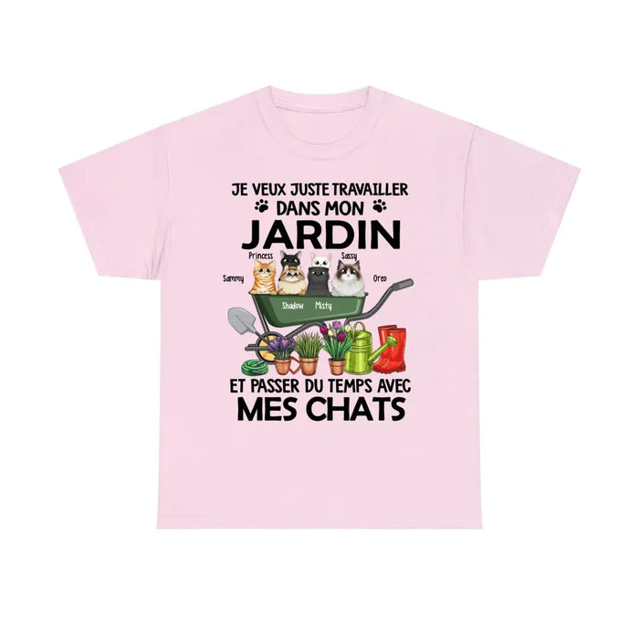 T-Shirt Personnalisé, T-Shirt Maman Chat, Je Veux Juste Travailler Dans Mon Jardin Et Passer Du Temps Avec Mes Chats