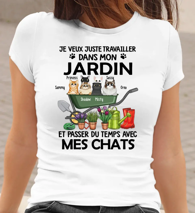 T-Shirt Personnalisé, T-Shirt Maman Chat, Je Veux Juste Travailler Dans Mon Jardin Et Passer Du Temps Avec Mes Chats