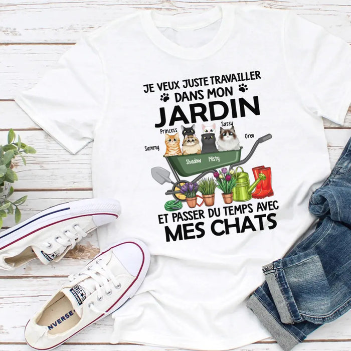 T-Shirt Personnalisé, T-Shirt Maman Chat, Je Veux Juste Travailler Dans Mon Jardin Et Passer Du Temps Avec Mes Chats