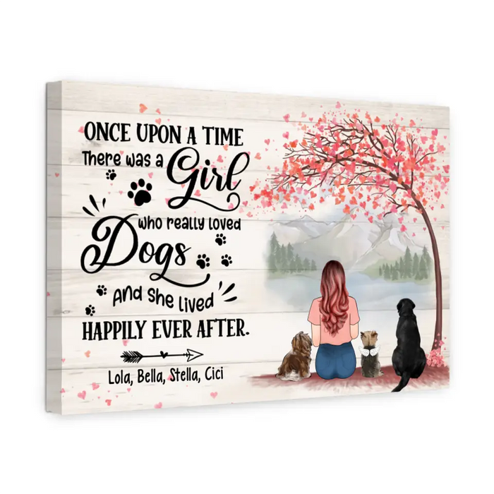 Once Upon A Time There Was A Girl Who Really Loved Dog And She Lived Happily Ever After - Personalized Custom Canvas for Dog Mom, Dog Lovers
