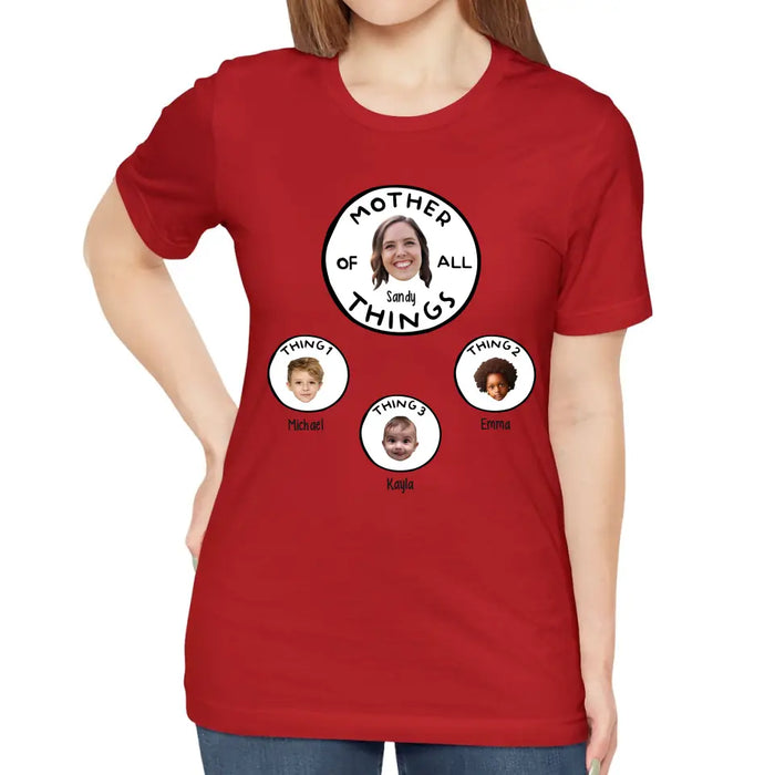 Mother Of All Things - Personalized Upload Photo Shirt For Mother's Day, Gift For Mother, Grandma, Nana
