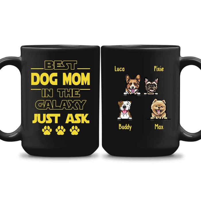 Best Dog Mom In The Galaxy Just Ask - Personalized Gifts Custom Mug for Dog Mom, Dog Dad, Dog Lovers